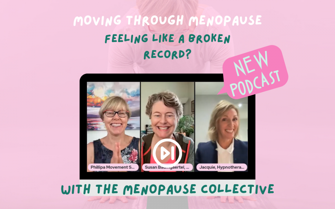 Menopause: Feeling like a Broken Record?